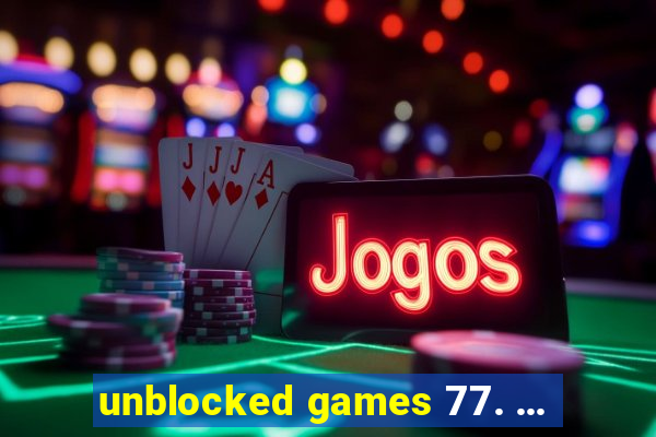 unblocked games 77. ...